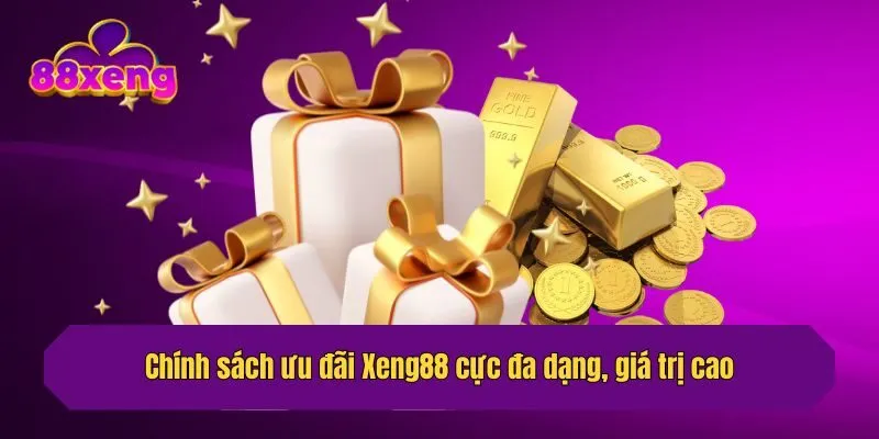 Chính sách ưu đãi Xeng88 cực đa dạng, giá trị cao
