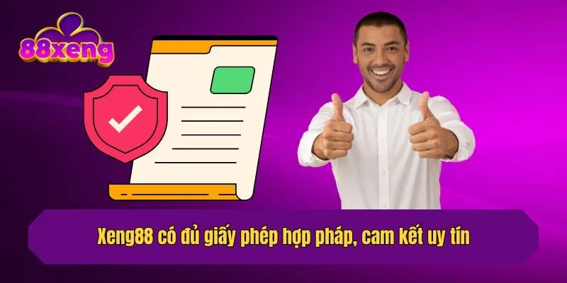 Xeng88 có đủ giấy phép hợp pháp, cam kết uy tín